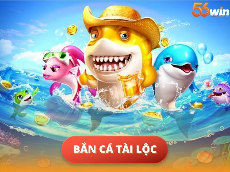 Bắn Cá Tài Lộc Là Gì